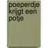 Poeperdje krijgt een potje