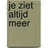 Je ziet altijd meer