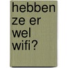 Hebben ze er wel Wifi? by Inge Andersson