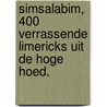 SIMSALABIM, 400 verrassende limericks uit de hoge hoed. door Ad Christianen