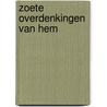 Zoete overdenkingen van Hem by Ds. G. Hamstra