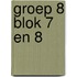 groep 8 blok 7 en 8