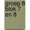 groep 8 blok 7 en 8 door Onbekend