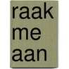 Raak me aan door Philip Troost