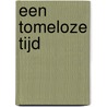 Een tomeloze tijd by Stephen Fry