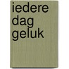 Iedere dag geluk door Erik Smithuis