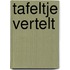 Tafeltje Vertelt