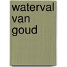 Waterval van goud door Greetje van den Berg