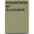 Moederliefde en duivelsdrek