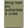 Terug naar JOU: authentiek & uniek door Brenda Slagter-Grifhorst