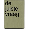 De juiste vraag door M. Voogd