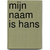 Mijn naam is Hans door Vivian Looij