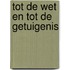 Tot de Wet en tot de Getuigenis