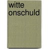 Witte onschuld by Gloria Wekker