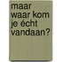 Maar waar kom je écht vandaan?