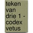 Teken van Drie 1 - Codex Vetus