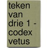 Teken van Drie 1 - Codex Vetus door L.A. Dawn