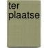 Ter Plaatse
