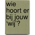 Wie hoort er bij jouw ‘wij’?
