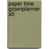 Paper Time Groenplanner A5 door Marloes Lubberding