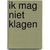 Ik mag niet klagen by Vincent van Meenen