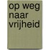 Op weg naar vrijheid