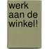 Werk aan de winkel!