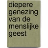 Diepere genezing van de menslijke geest door Ruth Hawkey
