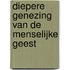 Diepere Genezing van de menselijke geest