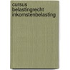Cursus Belastingrecht Inkomstenbelasting door Onbekend