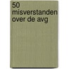 50 misverstanden over de AVG by M.J. Bonthuis