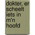 Dokter, er scheelt iets in m'n hoofd