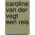 Caroline van der Vegt Een Reis