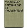Dynamieken ontrafeld aan de mediationtafel door Mayke Smit