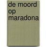 De moord op Maradona by Chris Willemsen