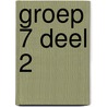 groep 7 deel 2 by Unknown