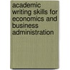 Academic Writing Skills for Economics and Business Administration door Henk T. Van Der Molen
