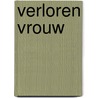 Verloren vrouw door Charles den Tex