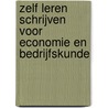 Zelf leren schrijven voor economie en bedrijfskunde door Henk T. Van Der Molen