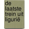 De laatste trein uit Ligurië by Christine Dwyer Hickey