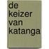 De keizer van Katanga