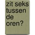 Zit seks tussen de oren?