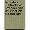 Biopartner: startmotor en smeerolie van het Leiden Bio Science park by Cor Smit