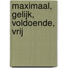 Maximaal, gelijk, voldoende, vrij door Edwin Buitelaar