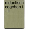 Didactisch Coachen I - II door Lia Voerman
