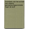 Inventaris van het archief van Vlaams gemeenschapsminister Roger De Wulf door Sofie Vrielynck