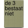 De 3 bestaat niet by Gerbrand Bakker