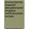 Environmental impactof disruptionsand airspace inefficienciesin Europe by Xander Mobertz