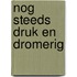 Nog steeds druk en dromerig