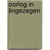Oorlog in Lingezegen by Martijn Reinders